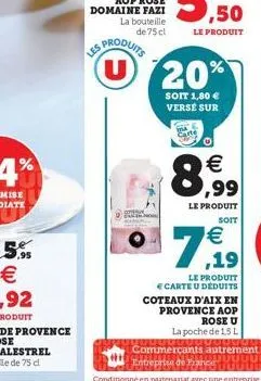 20%  soit 1,80  verse sur  ma carte  8,9?9?9    le produit  soit    ,19  le produit   carte u déduits  coteaux d'aix en  provence aop rose u  la poche de 15 l  jubovnu  commerçants autrement entre