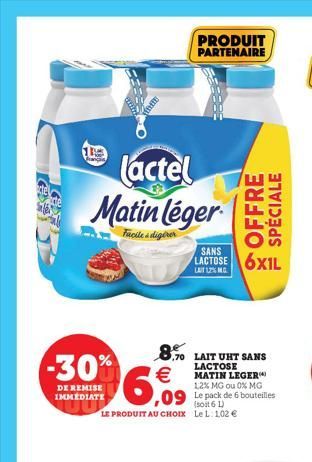 angie  Lactel  Matin léger  Fucile & digirer  SANS  LACTOSE 6XIL  -30%  DE REMISE IMMEDIATE  STADE  PRODUIT PARTENAIRE  8.70 LAIT UNT SANS   6,0  LACTOSE MATIN LEGER 12% MG ou 0% MG  (soit 6 1)  LE P