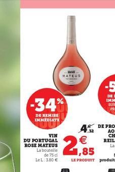 -34%  DE REMISE  IMMEDIATE  VIN  DU PORTUGAL ROSE MATEUS La bouteille  de 75 cl Le L: 3.80   MATEUS  2,85