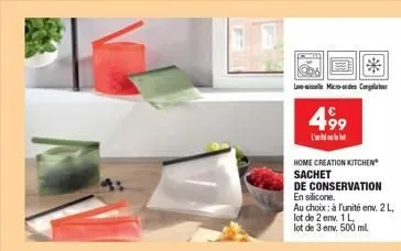 *  sta  lave selle micro-ondes congelator  499  home creation kitchen sachet  de conservation  en silicone.  au choix: à l'unité env. 2 l,  lot de 2 env. 1 l.  lot de 3 env. 500 ml.