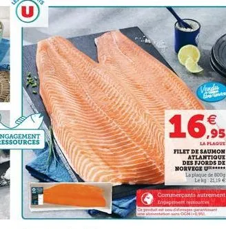 se  16%    la plaque  filet de saumon atlantique des fjords de norvege u  la plaque de 800g le kg 21.19  commerçants autrement engagement ressources