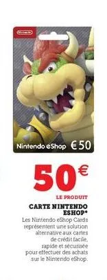 nintendo eshop 50  50  le produit carte nintendo eshop*  les nintendo eshop cards représentent une solution. alternative aux cartes de crédit facile, rapide et sécurisée pour effectuer des achats  s