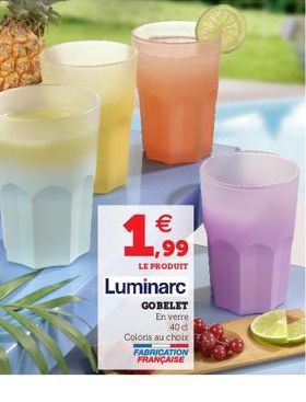  ,99  LE PRODUIT  Luminarc  GOBELET  En verre 40 d  Coloris au choix FABRICATION  FRANÇAISE