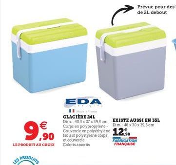 EDA  Moder GLACIERE 24L Dim.: 40,5 x 27 x 39,5 cm Corps en polypropylène-Couvercle en polyéthylène  corps  et couvercle Coloris assortis  ,90 Isolant p  EXISTE AUSSI EN 35L Dim.: 48 x 30 x 39,5 cm 12.