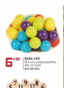 99 Balle x50  6  06 cm, polypropylène, dès 12 mois Ref.581354