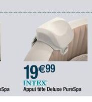 19 99  INTEX Appui tête Deluxe PureSpa