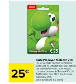 Nintendo eShop 25  25  Carte Prépayée Nintendo 25 Utilsez ce porte-monnaie électronique sur l'eShop de la Switch pour vous acheter des jeux ou du contenu pour vos jeux, comme notamment le "Passe de