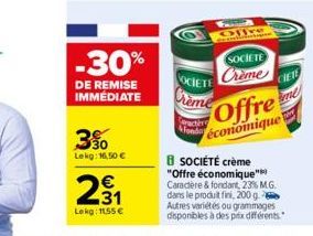 -30%  DE REMISE IMMÉDIATE  3%  Lekg: 16,50     231  Lekg: 1155   Offre  SOCIETE Crème  CIET  Offre me  abg"  SOCIETE Crème  eractère  Mond économique  B SOCIÉTÉ crème "Offre économique" Caractère &