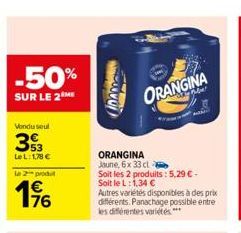 -50%  SUR LE 2 ME  Vondu seul  33  LeL: 178   le 2 produt  176    W  ORANGINA  ORANGINA Jaune, 6x 33 cl  Soit les 2 produits: 5,29  - Soit le L:1,34   Autres variétés disponibles à des prix différ