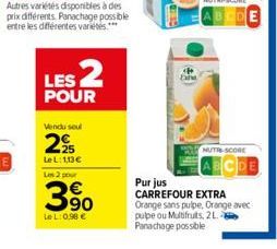 NUTRI-SCORE  ABODE  NUTRE-SCORE  Purjus  CARREFOUR EXTRA Orange sans pulpe, Orange avec pupe ou Multifruits, 2 L Panachage possible