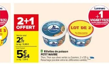 2+1  offert  vendu seul  2  le kg: 11,08  les 3 pour  554  lekg: 7,39   luminaire  vignette(s)  supplementaires  pro