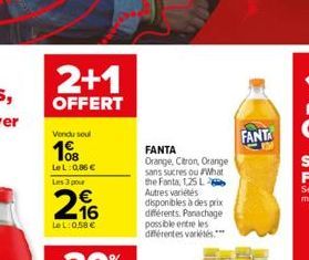 2+1  OFFERT  Vendu soul  108  LeL: 0,86  Les 3 pour  FANTA Orange, Citron, Orange sans sucres ou What the Fanta, 1,25 L Autres variétés  disponibles à des prix différents. Panachage possible entre le