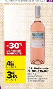 Du mardi 14 au dimanche 26 juin 2022 23  -30%  DE REMISE IMMÉDIATE  45  LeL:6,07   398  LeL:424   I.G.P. Méditerranée CALANQUE MARINE Rose, 75 d  Autres variétés ou gammages disponibles à des prix d