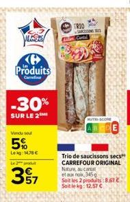 HLAS  Produits  Carrefour  -30%  SUR LE 2  Vendu seu  5%  Lekg: 14.78   Le 2 pr  397  TRIO  Cantal