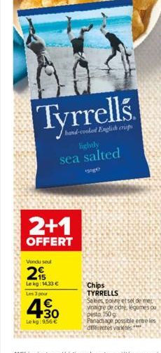 Tyrrells.  hand-cooked English cris  lightly  sea salted  soge  2+1  OFFERT  Vondu soul  2  Lekg: 14.33   Les 3 pour