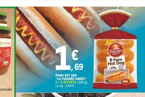www.  1  69  PAINS HOT DOG "LA FOURNEE DORÉE" 6+2 OFFERTS (360 g). Le kg: 4,69 .  Fournee 8 Pains Hot Dog