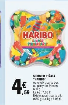 haribo  summer pinata party  4  59 le kg: 7.65   i  summer piñata "haribo"  au choix party box ou party for friends. 600 g  existe aussi party pik  (650 g) le kg : 7,06 .