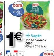 cora Tro de poivrons  Surgelés  Trio de poivrons cora  600 g. 1,67  le kg