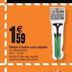   15.?9  pompe à ballon sans poignée en polypropylène dim.: 14 cm  pompe à bille avec aiguille existe en différents coloris