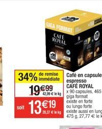 GIGA FORMAT CAFE  ROYAL  immédiate  34% de remise 1999  42,99  lek  soit 1319