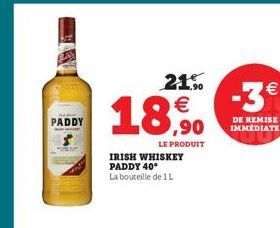 PADDY  21%  ,90  LE PRODUIT  IRISH WHISKEY PADDY 40* La bouteille de 1L