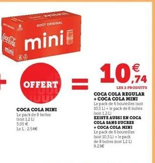 w  gout original  mini  offert  coca cola mini le pack de 8 boltes (soit 1,2 l)  3.05  le l: 254  mini