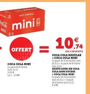 gout original  mini  offert  coca cola mini le pack de 8 boltes (soit 1,2 l)  3.05  le l: 254  mini