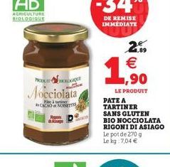 2.09   1,90  LE PRODUIT  PATE A TARTINER  SANS GLUTEN BIO NOCCIOLATA RIGONI DI ASIAGO Le pot de 270 g Le kg 7,04 