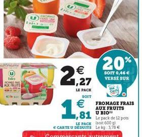 bio NOMA AUX FRUITS  CR4  FROMAGE EMAIL  20%  SOIT 0,46  VERSE SUR  FROMAGE FRAIS AUX FRUITS  Le pack de 12 pots (soit 600 g)  81 BIO