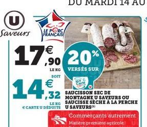 U Saveurs FRANÇAIS  E..J LE PORC  17% 20%  LE KG VERSÉS SUR  SOIT    14%2  ,32  LE KG  CARTE U DEDUITS