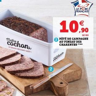 Maitre  GRAND MECHANT GOOT  S..J LE PORCA FRANÇAIS  10,90  PÂTÉ DE CAMPAGNE AU PINEAU DES CHARENTES  cochan