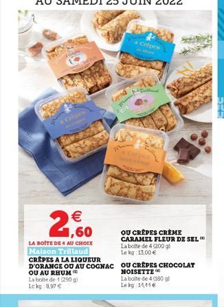   1,60  LA BOITE DE 4 AU CHOIX Maison Trillaud CRÊPES A LA LIQUEUR D'ORANGE OU AU COGNAC OU AU RHUM  La boite de 1 (200 g) 1 kg: 8,97 