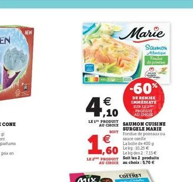 new  marie  saumon atlantique fondur de poist  (  -60%  410    de remise immediate sur le 2 produit au choix  le 1 produit  au choix  soit  saumon cuisine surgele marie fondue de poireaux ou sauce os