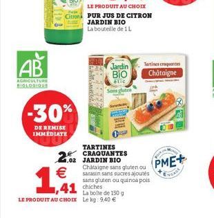 AB  AGRICULTURE BIOLOGIQUE  8411  Tartines croquantes  Jardin BIO Châtaigne  étic  Sans gluten  -30%  DE REMISE IMMÉDIATE  TARTINES CRAQUANTES  24.02 JARDIN BIO    1,1  Chataigne sans gluten ou saras