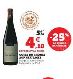 SU D'UN  CAPLOITA  OTATION  BESTE VAL  4.10  LE PRODUIT AU CHOIX  O COTES DU RHONES  AOP HERITAGES  Rouge ou rosé ou blanc La bouteille de 75 cl