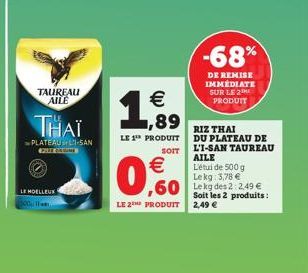 LE MOELLEUX   ,89  LE 1 PRODUIT  SOIT    0.0  LE 2 PRODUIT  RIZ THAI  DU PLATEAU DE L'I-SAN TAUREAU  AILE L'étude 500 g Lekg: 3,78   Soit les 2 produits : 2,49 