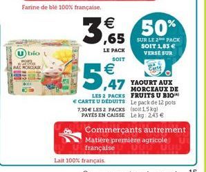 Farine de blé 100% française.  bio t  de  AVEC MORCEAUX  Lait 100% français.  50%  SUR LE 2 PACK SOIT 1,83  VERSE SUR