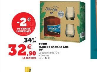 -2  DE REMISE IMMEDIATE  1,90  32,90  Flea Cota  12  Felxa-Cola  RHUM FLOR DE CANA 12 ANS 40°  Mon  A