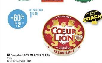 SOIT PAR 2 L'UNITE:  119  CAMEMBERT  COEUR LIONS  EN NORMANDIE COEUR-LION  LE CHOIX DES  COACHS