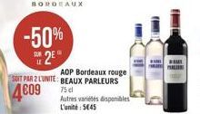 -50% 2  SUR  AOP Bordeaux rouge SOIT PAR 2 LUNITE: BEAUX PARLEURS  4609  75 cl  Autres variétés disponibles  L'unité: 545
