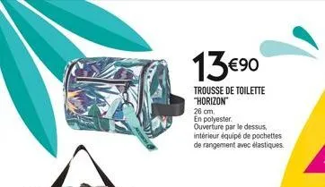 13?0  trousse de toilette "horizon"  26 cm.  en polyester.  ouverture par le dessus, intérieur équipé de pochettes de rangement avec élastiques.