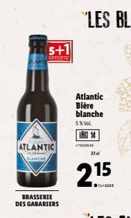 5+1  OFFERTE  ATLANTIC  BLANCHE  BRASSERIE DES GABARIERS  Atlantic Bière blanche  5% VOL  IBU 14  508548  33 cl  2.15
