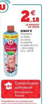 2+1,18    LE PRODUIT AU CHOIX  SIROP U  Grenadine  20CL OFFERT ou fraise ou citron  Grenadine +20 cl offert Le 1:1,45   ou menthe Le bidon de 1,3L