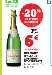 Ofere M RE Berger  7.50  6  LE PRODUIT  CREMANT D'ALSACE AOP BRUT WOLFBERGER La bouteille de 75 cl Le L: 8 