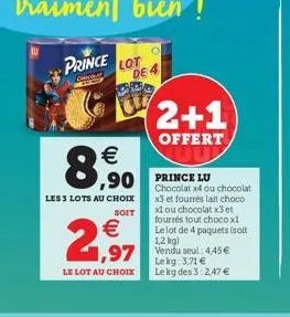 de 4  chocolat x4 ou chocolat x3 et fourrés lait choco x1 ou chocolat x3 et fourrés tout choco x1 le lot de 4 paquets (soit 1,2 kg)  lekg: 3,71  le kg des 3:2,47 