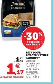 LATES  -30%  DE REMISE IMMEDIATE  PAIN POUR BURGER NATURE  Brasserie Le sachet de 4 (soit 330 g) Lekg: 3,55 