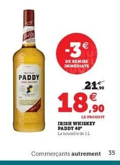 fed tanke  paddy  21.50   le produit  irish whiskey paddy 40°  la bouteille de 1 l  commerçants autrement  35