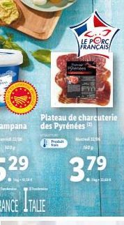 Pam Pyrenees  Plateau de charcuterie des Pyrénées  Produit Salt  Mardi 12/4 160  379  C..J LE PORC FRANÇAIS