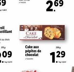 Tag-537e  CAKE Chocolat  Cake aux  pépites de chocolat  "5408784  Le paquet de 1 kg  2.6?  250g  129