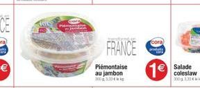 JOS  Piémontais Jamison  FRANCE  Piémontaise au jambon  1 Salade  coleslaw  300g 1.33